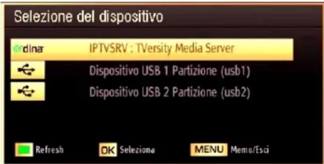 Selezione del dispositivo dlnar IPTVSRV : TVersity Media Server Dispositivo USB 1 Partizione (usb1) Dispositivo USB 2 Partizione (usb2) Refresh OK Selezione MENU Memo/Esci