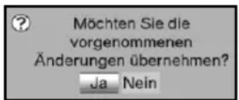 Möchten Sie die vorgenommenen Änderungen übernehmen? Ja Nein