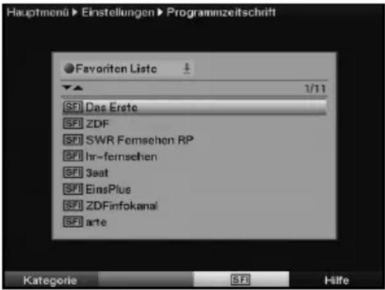 Hauptmenü ► Einstellungen ► Programmzeitschrift ● Favoriten Liste 1/11 SF Das Erste SF ZDF SF SWR Femsehen RP SF hr-femsehen SF 3eat SF EinsPlus SF ZDFinfokanal SF arte Kategorie SI Hilfe