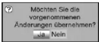 Möchten Sie die vorgenommenen Änderungen übernehmen? Ja Nein