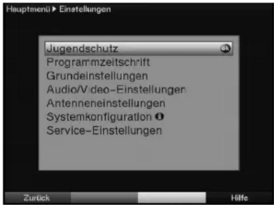 Hauptmenü ► Einstellungen Jugendschutz Programmzeitschrift Grundeinstellungen Audio/V.deo-Einstellungen Antenneneinstellungen Systemkonfiguration Ⓧ Service-Einstellungen Zurück Hilfe