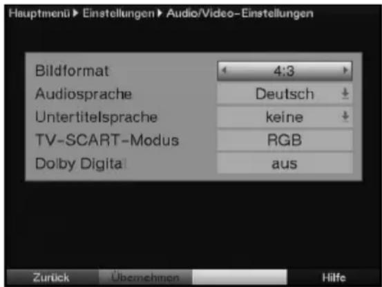 Hauptmenü Einstellungen Audio/Video-Einstellungen Bildformat 4:3 Audiosprache Deutsch Untertitelsprache keine TV-SCART-Modus RGB Dolby Digita aus Zurück Übernehmen Hilfe