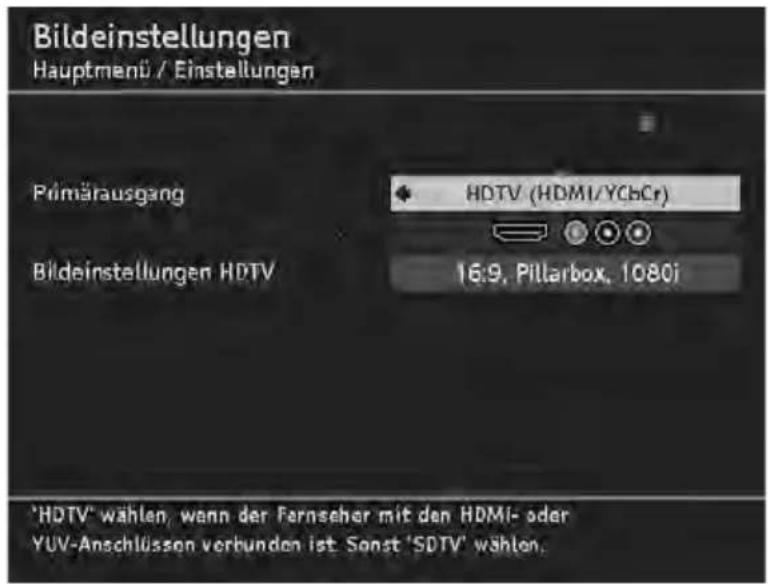 Bildeinstellungen Hauptmenü / Einstellungen Pümärausgang HDTV (HDMI/YCbCr) Bildeinstellungen HDTV 16:9, Pillarbox, 1080i 'HDTV' wählen, wenn der Fernseher mit den HDMI- oder YUV-Anschlüssen verbunden ist Sonst 'SDTV' wählen.