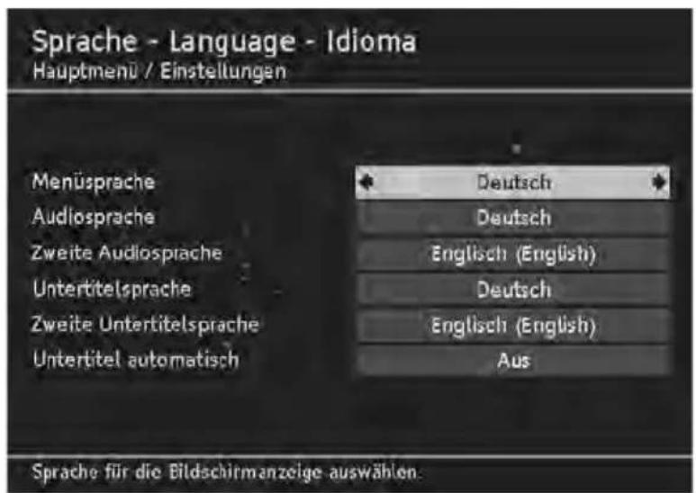 Sprache - Language - Idioma Hauptmenü / Einstellungen Menüsprache Audiosprache Zweite Audiosprache Untertitelsprache Zweite Untertitelsprache Untertitel automatisch Deutsch Deutsch Englisch (English) Deutsch Englisch (English) Aus Sprache für die Bildschirmanzeige auswählen.