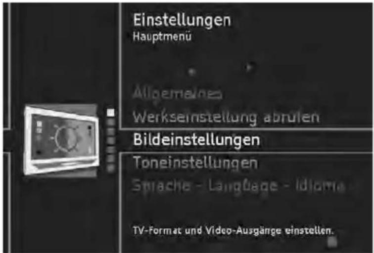 Einstellungen Hauptmenü Allgemeines Werkseinstellung abrufen Bildeinstellungen Toneinstellungen Sprache - Language - Idiome TV-Format und Video-Ausgänge einstellen.