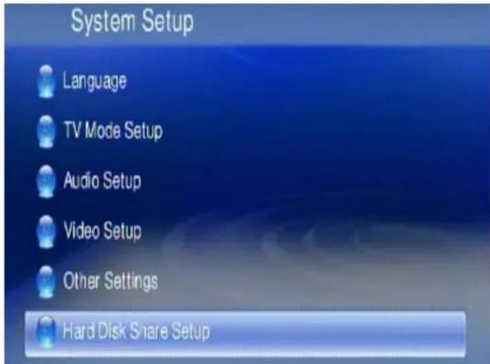 System Setup Language TV Mode Setup Audio Setup Video Setup Other Settings Hard Disk Share Setup