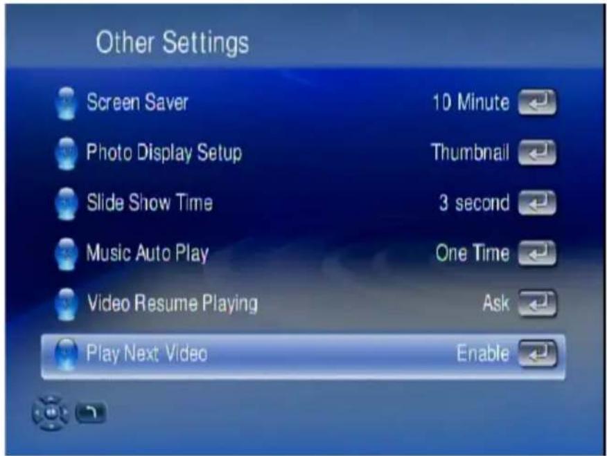 Other Settings Screen Saver 10 Minute Photo Display Setup Thumbnail Slide Show Time 3 second Music Auto Play One Time Video Resume Playing Ask Play Next Video Enable