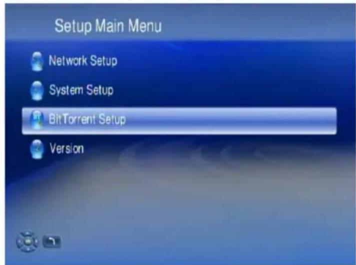 Setup Main Menu Network Setup System Setup Bit Torrent Setup Version