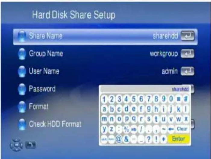 Hard Disk Share Setup Share Name sharedd Group Name workgroup User Name admin Password Format Check HDD Format sharedd 1 2 3 4 5 6 7 8 9 0 = # a b c d e f g h i j k l m n o p q r s t u v w x y z : % w t / . , ~ ← Clear Enter
