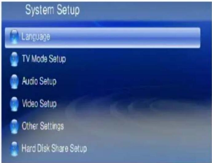 System Setup Language TV Mode Setup Audio Setup Video Setup Other Settings Hard Disk Share Setup
