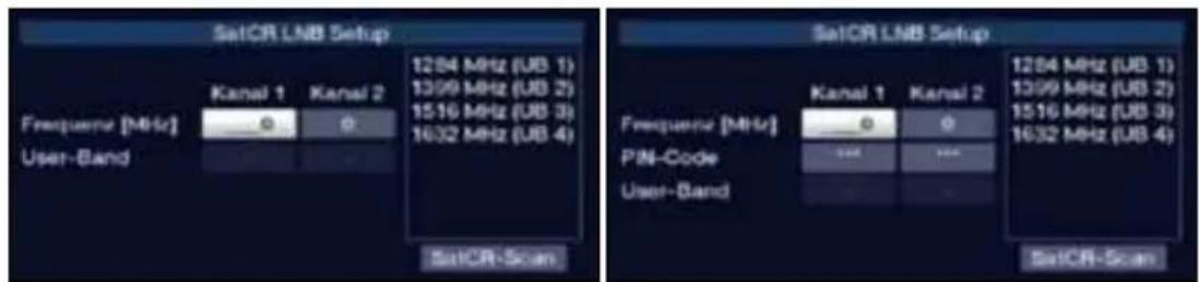 SaitCR LNB Setup Frequenz [MHz] User-Band Kanal 1 Kanal 2 1284 MHz (UB 1) 1309 MHz (UB 2) 1516 MHz (UB 3) 1632 MHz (UB 4) SaitCR-Scan SaitCR LNB Setup Frequenz [MHz] PIN-Code User-Band Kanal 1 Kanal 2 1284 MHz (UB 1) 1309 MHz (UB 2) 1516 MHz (UB 3) 1632 MHz (UB 4) SaitCR-Scan
