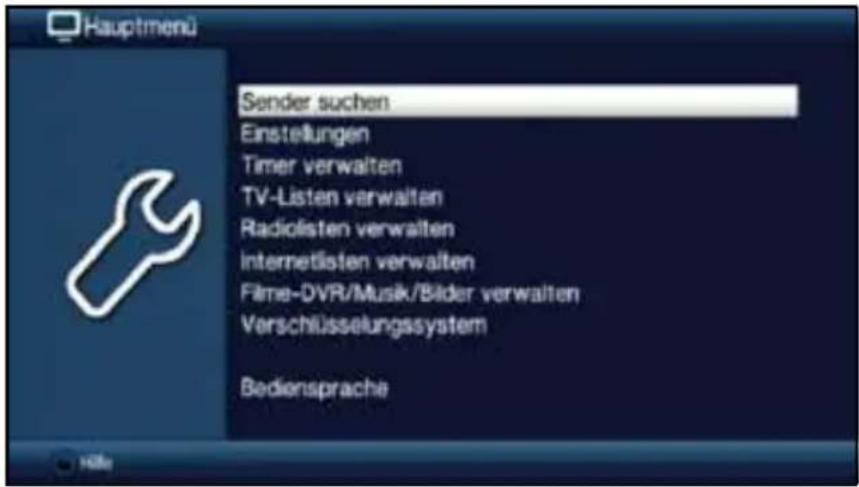Hauptmenü Sender suchen Einstellungen Timer verwalten TV-Listen verwalten Radiolisten verwalten internetlisten verwalten Filme-DVR/Musik/Bilder verwalten Verschlüsselungssystem Bediensprache