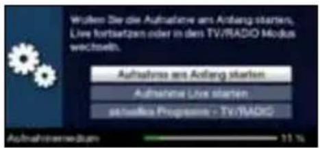 Wußen Sie die Aufnahme am Anfang starten, Live hortsetzen oder in den TV/RADIO Modus wechseln. Aufnahme am Anfang starten Aufnahme Live starten atwikka Produkte - TV/RADIO Aufnahrer medium 11 %