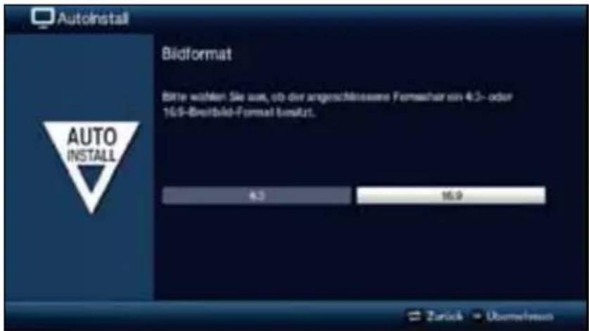 AutoInstall Bildformat Bitte wohlern Sie aus, ob der angeschässene Formsetbar ein 4.3- oder 14/9-Breitbild-Format besteht. Auto INSTALL 4.3 16.9 Zurück Übernehmen