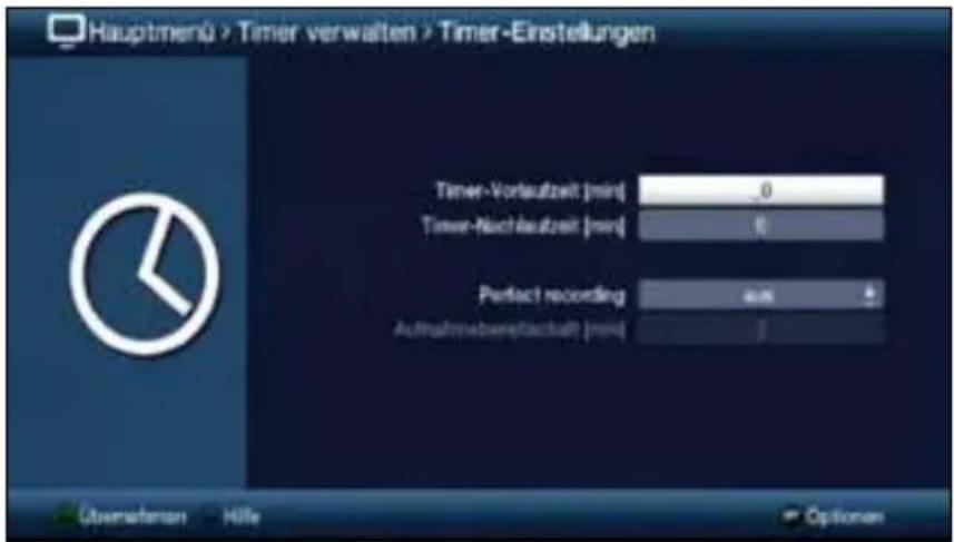 Hauptmenü > Timer verwalten > Timer-Einstellungen Timer-Vorlaufzeit [min] 0 Timer-Nachlaufzeit [min] 6 Perfect recording 400 Aufnahmabewertackalt [min] 2 Überschussen Hilfe Optionen