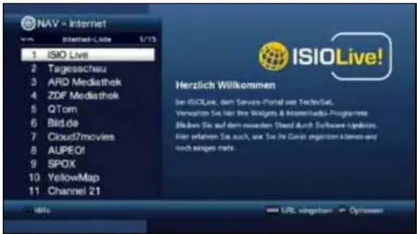 NAV - Internet 1 ISIO Live 2 Tagesschau 3 ARD Mediathok 4 ZDF Mediathok 5 QTom 6 Bid.de 7 Cloud7movies 8 AUPEO! 9 SPOX 10 YellowMap 11 Channel 21 ISIOLive! Herzlich Willkommen bei ISIOLive, dem Servers-Portal von TechnikSet, Verwerten Sie hier Ihre Writgens & Meisernakti-Programare Mößen Sie auf dem nächsten Stand auch Software Updates. Hier erfahren Sie auch, wie Sie ihr Gerät organären können und noch einsges mehr.