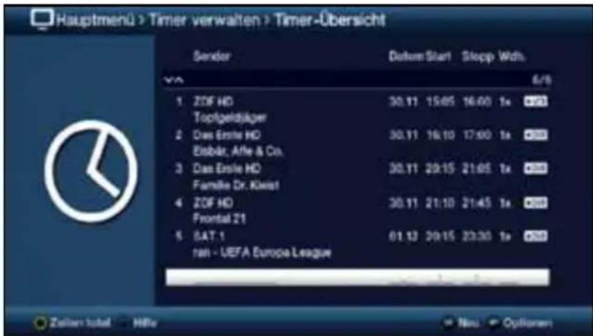 Hauptmenü > Timer verwalten > Timer-Übersicht Sender Delkrem Start Stepp Wch. 6/8 1 ZOF HD 30.11 15:05 16:00 1a Topfgeidträper 2 Das Erste HD 30.11 16:10 17:00 1a Eisbärk, Afte & Co. 3 Das Erste HD 30.11 20:15 21:05 1a Famille Dr. Kwaist 4 ZOF HD 30.11 21:10 21:45 1a Frontal 21 5 SAT 1 61.12 20:15 23:30 1a ran - UEFA Europe League Zeitzen total HBe New Optionen
