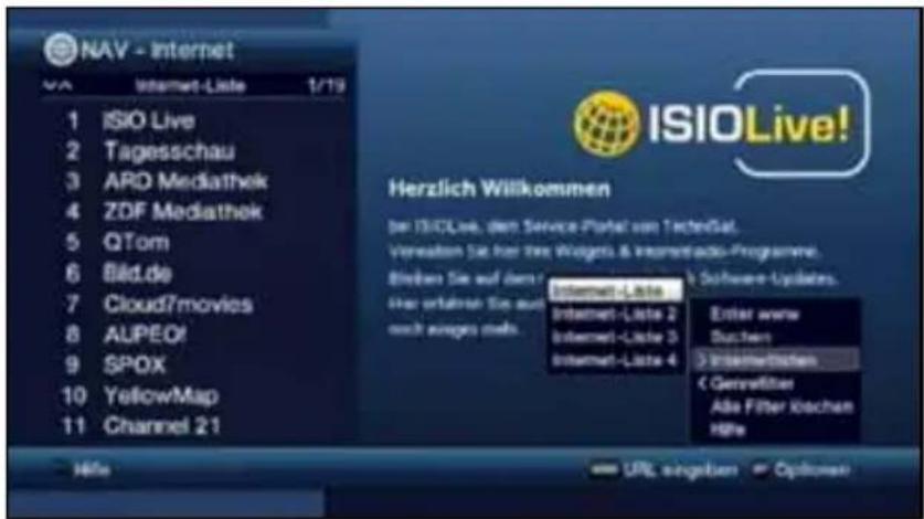 NAV - Internet 1 ISIO Live 2 Tagesschau 3 ARO Mediathek 4 ZDF Mediathek 5 QTom 6 Bild.de 7 Cloud?movies 8 AUPEO! 9 SPOX 10 YellowMap 11 Channel 21 ISIOLive! Herzlich Willkommen bei ISIOLive, dem Service Portal von TechniGel. Verrestation Sie für Tres Wolgens & Immertials-Programme. Bleiben Sie auf dem Her erhafen Sie auch nach ausges mehr. Internet-Liste Internet-Liste 2 Internet-Liste 3 Internet-Liste 4 Software Updates. Enter www Sustven 3 Intelswerten C Genrefilter Alle Filter kochen Häte URL, ausgeben Options