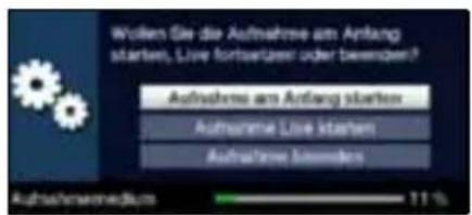 Wollen Sie die Aufnahme am Anfang starten, Live fortsetzen oder beworden? Aufnahme am Anfang starter Aufnahme Live kommen Aufnahme beworden Aufsharmemedium 11%