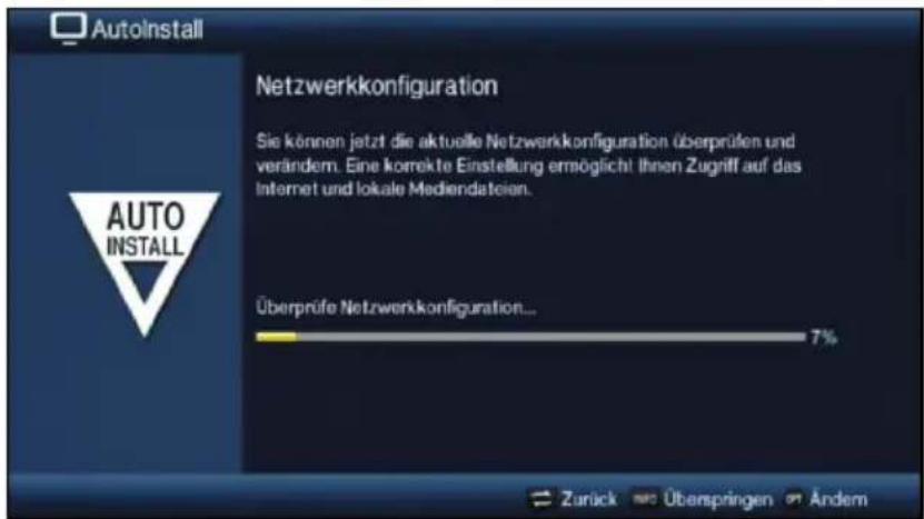 AutoInstall Netzwerkkonfiguration Sie können jetzt die aktuelle Netzwerkkonfiguration überprüfen und verändern. Eine korrekte Einstellung ermöglicht Ihnen Zugriff auf das Internet und lokale Mediendateien. Überprüfe Netzwerkkonfiguration... 7% Zurück Überspringen Ändern