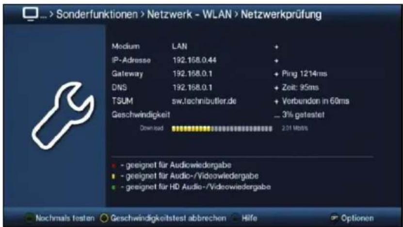 ... > Sonderfunktionen > Netzwerk - WLAN > Netzwerkprüfung Medium LAN + IP-Adresse 192.168.0.44 + Gateway 192.168.0.1 + Ping 1214ms DNS 192.168.0.1 + Zeit: 95ms TSUM sw.technibutler.de + Verbundon in 60ms Geschwindigkeit ... 3% getestet Download 2.01 Mb/s - geeignet für Audiowiedergabe - geeignet für Audio-/Videowiedergabe - geeignet für HD Audio-/Videowiedergabe Nochmals testen Geschwindigkeitstest abbrechen Hilfe Optionen