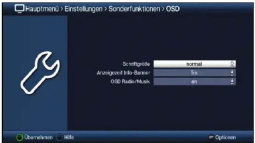 Hauptmenü > Einstellungen > Sonderfunktionen > OSD Schriftgröße normal Anzeigezeit Info-Banner 5 s OSD Radio/Musik an Übernehmen Hilfe optionen