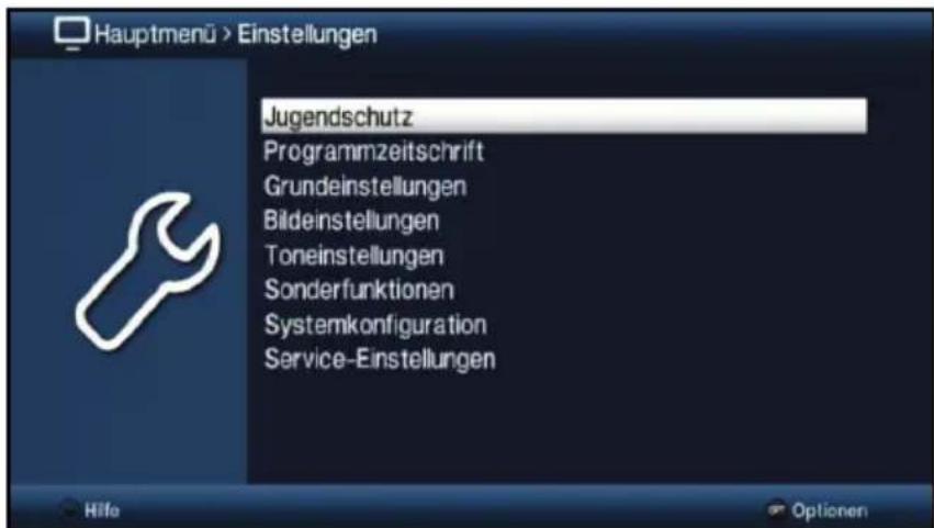 Hauptmenü > Einstellungen Jugendschutz Programmzeitschrift Grundeinstellungen Bildeinstellungen Toneinstellungen Sonderfunktionen Systemkonfiguration Service-Einstellungen Häfe Optionen