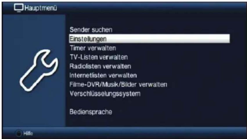 Hauptmenü Sender suchen Einstellungen Timer verwalten TV-Listen verwalten Radiolisten verwalten Internetlisten verwalten Filme-DVR/Musik/Bilder verwalten Verschlüsselungssystem Bediensprache Hille