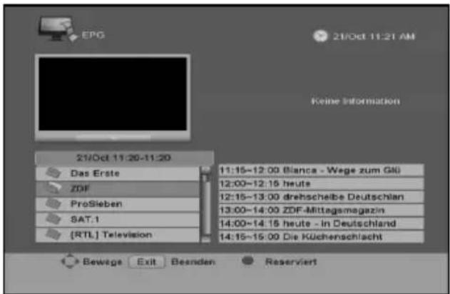EPG 21/Oct 11:21 AM Keine Information 21/Oct 11:20-11:20 Das Erste ZDF ProSieben SAT.1 [RTL] Television 11:15-12:00 Bianca - Wege zum Gli 12:00-12:15 heute 12:15-13:00 drehscheibe Deutschlan 13:00-14:00 ZDF-Mittagsmagazin 14:00-14:15 heute - in Deutschland 14:15-15:00 Die Küchenschlacht Bewege Exit Beenden Reserviert