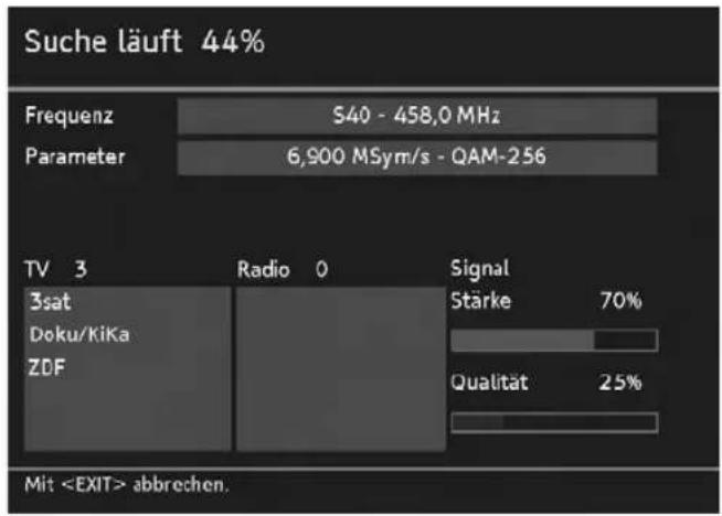 Suche läuft 44% Frequenz S40 - 458,0 MHz Parameter 6,900 MSym/s - QAM-256 TV 3 Radio 0 Signal 3sat Doku/KiKa ZDF Signal Starke 70% Qualität 25% Mit abbrechen.