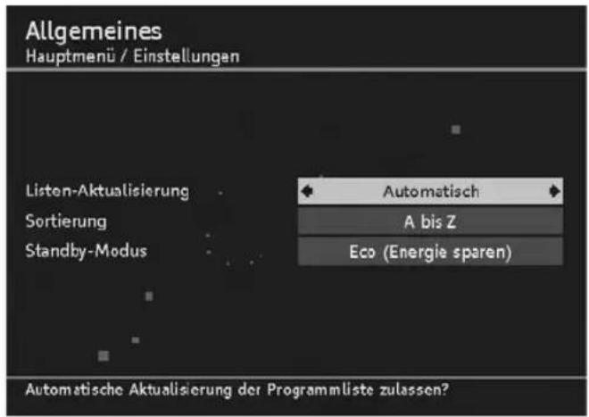 Allgemeines Hauptmenü / Einstellungen Listen-Aktualisierung Sortierung Standby-Modus Automatisch A bis Z Eco (Energie sparen) Automatische Aktualisierung der Programmliste zulassen?