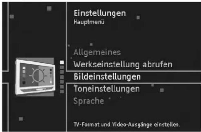 Einstellungen Hauptmenü Allgemeines Werkseinstellung abrufen Bildeinstellungen Toneinstellungen Sprache TV-Format und Video-Ausgänge einstellen.
