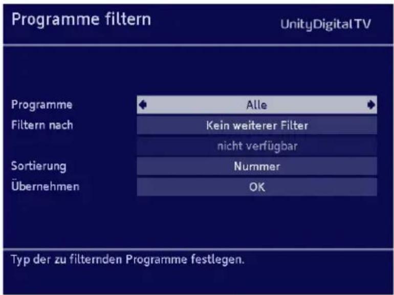 Programme filtern UnityDigital TV Programme Alle Filtern nach Kein weiterer Filter nicht verfügbar Sortierung Nummer Übernehmen OK Typ der zu filternden Programme festlegen.