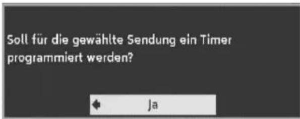 Soll für die gewählte Sendung ein Timer programmiert werden? Ja