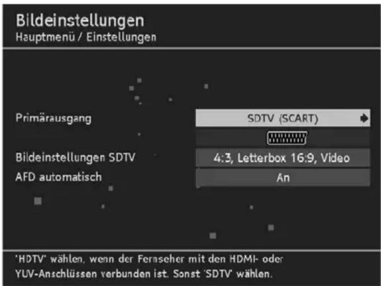 Bildeinstellungen Hauptmenü / Einstellungen Primärausgang SDTV (SCART) Bildeinstellungen SDTV 4:3, Letterbox 16:9, Video AFD automatisch An 'HDTV' wählen, wenn der Fernseher mit den HDMI- oder YUV-Anschlüssen verbunden ist. Sonst 'SDTV' wählen.