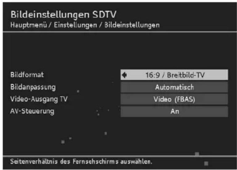 Bildeinstellungen SDTV Hauptmenü / Einstellungen / Bildeinstellungen Bildformat 16:9 / Breitbild-TV Bildanpassung Automatisch Video-Ausgang TV Video (FBAS) AV-Steuerung An Seitenverhältnis des Fernsehschirms auswählen.