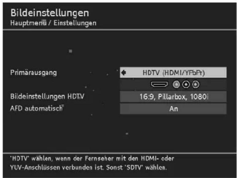 Bildeinstellungen Hauptmenü / Einstellungen Primärausgang HDTV (HDMI/YPbPr) 16:9, Pillarbox, 1080i An Bildeinstellungen HDTV AFD automatisch® 'HDTV' wählen, wenn der Fernseher mit den HDMI- oder YUV-Anschlüssen verbunden ist. Sonst 'SDTV' wählen.