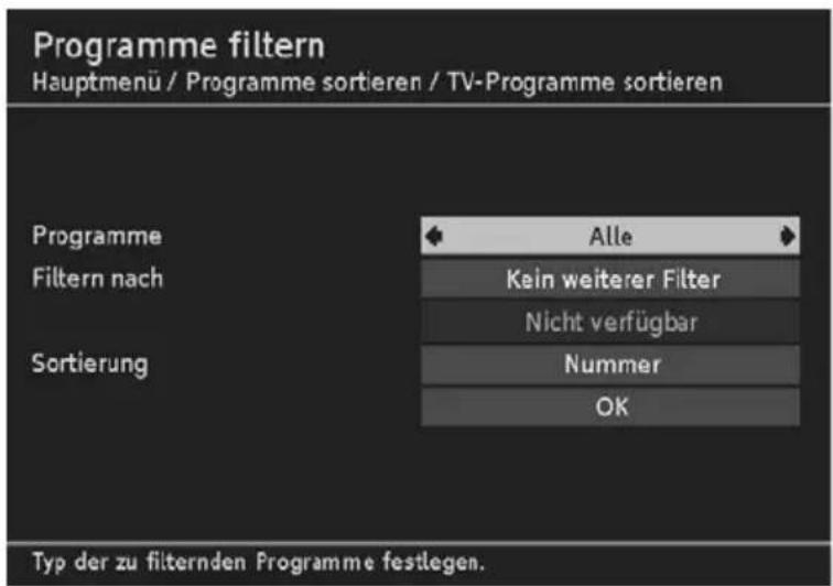 Programme filtern Hauptmenü / Programme sortieren / TV-Programme sortieren Programme Filtern nach Sortierung Alle Kein weiterer Filter Nicht verfügbar Nummer OK Typ der zu filternden Programme festlegen.