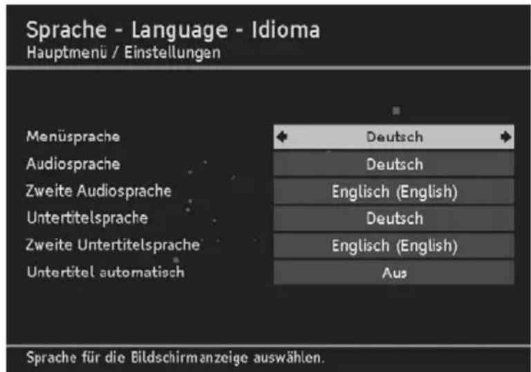 Sprache - Language - Idioma Hauptmenü / Einstellungen Menüsprache Audiosprache Zweite Audiosprache Untertitelsprache Zweite Untertitelsprache Untertitel automatisch Deutsch Deutsch Englisch (English) Deutsch Englisch (English) Aus Sprache für die Bildschirmanzeige auswählen.