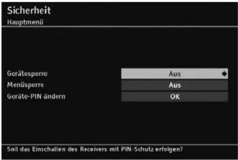 Sicherheit Hauptmenü Gerätesperre Menüspere Geräte-PIN ändern Aus Aus OK Soll das Einschallen des Receivers mit PIN-Schutz erfolgen?
