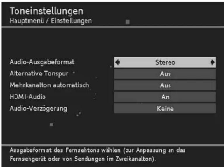 Toneinstellungen Hauptmenü / Einstellungen Audio-Ausgabeformat Alternative Tonspur Mehrkanalton automatisch HDMI-Audio Audio-Verzögerung Stereo Aus Aus An Keine Ausgabeformat des Fernsehtons wählen (zur Anpassung an das Fernsehgerät oder von Sendungen im Zweikanalton).