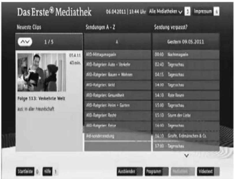 Das Erste® Mediathek 06.04.2011 | 19:44 Uhr Alle Mediatheken ▼ Impressum Neueste Clips Sendungen A - Z Sendung verpasst? A Gestern 09.05.2011 ARD-Mittagumsgain 00:40 Nachmageln ARD-Ratgeber: Auto + Verkehr 02:40 Tagenschau ARD-Ratgeber: Rauen + Wohnen 04:55 Tagenschau ARD-Ratgeber: Geld 14:00 Tagenschau ARD-Ratgeber: Gesundheit 14:10 Rute Rauen ARD-Ratgeber: Heien + Garten 15:00 Tagenschau ARD-Ratgeber: Recht 15:10 Sturm der Liebe ARD-Ratgeber: Reise 16:00 Tagenschau ARD-sonderwandlung 16:10 Graße, Erdmünchen & Co. 17:00 Tagenschau Startleistte 0 hilfe 1 Ausblenden Programme Modellert Videostert