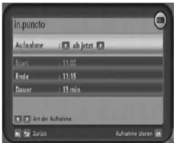 in.puncto Aufnahme : ab jetzt Start : 11.02 Ende : 11:15 Dauer : 13 min Art der Aufnahme NZ Zurück Aufnahme planen OK