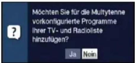 Möchten Sie für die Multiytenne vorkonfigurierte Programme Ihrer TV- und Radioliste hinzufügen? Ja Nein