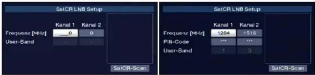 SaitCR LNB Setup Frequenz [MHz] Kanal 1 Kanal 2 0 0 User-Band SatCR-Scan SaitCR LNB Setup Frequenz [MHz] Kanal 1 Kanal 2 1284 1516 PIN-Code *** ... User-Band 1 3 SatCR-Scan