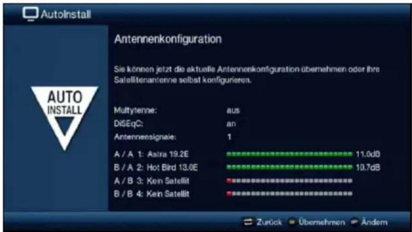 AutoInstall Antennenkonfiguration Sie können jetzt die aktuelle Antennenkonfiguration übernehmen oder ihre Satellitenanlenne selbst konfigurieren. Multiytenne: aus DiSeqC: an Antennensignale: 1 A / A 1: Astra 19.2E 11,0dB B / A 2: Hot Bird 13.0E 10,7dB A / B 3: Kein Satellit B / B 4: Kein Satellit