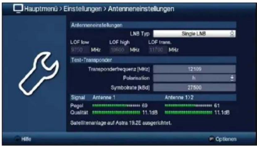 Hauptmenü > Einstellungen > Antenneneinstellungen Antenneneinstellungen LNB Typ Single LNB LOF low 9750 MHz LOF high 10600 MHz LOF trans. 11700 MHz Test-Transponder Transponderfrequenz [MHz] 12109 Polarisation h Symbolrate [kBd] 27500 Signal Antenne 1 Antenne 1>2 Pagel 69 61 Qualität 11.1dB 11.1dB Satellitenanlage auf Astra 19.2E ausgerichtet. Hilfe Optionen