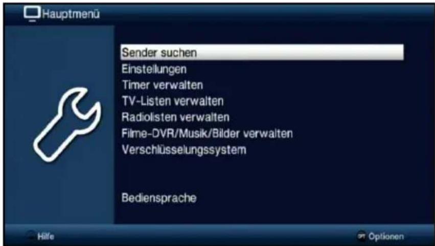 Hauptmenü Sender suchen Einstellungen Timer verwalten TV-Listen verwalten Radiolisten verwalten Filme-DVR/Musik/Bilder verwalten Verschlüsselungssystem Bediensprache Hilfe Optionen