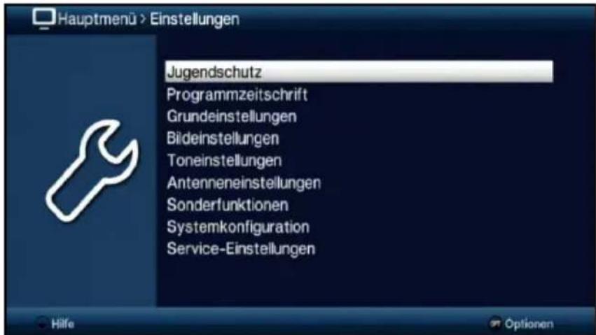 Hauptmenü > Einstellungen Jugendschutz Programmzeitschrift Grundeinstellungen Bildeinstellungen Toneinstellungen Antenneneinstellungen Sonderfunktionen Systemkonfiguration Service-Einstellungen Hilfe Optionen