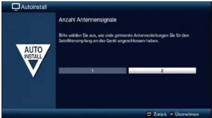 Autoinstall Anzahl Antennensignale Bitte wählen Sie aus, wie viele getrennte Antennenleitungen Sie für den Satellitenemplang an das Gerät angeschlossen haben. AUTO INSTALL 1 2 Zurück Übernehmen